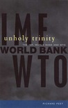 Unholy Trinity: The IMF, World Bank and Wto by Richard Peet