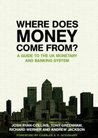 Where Does Money Come From?: A Guide To The Uk Monetary And Banking System by Josh Ryan-Collins