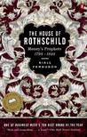 The House of Rothschild: Volume 1: Money's Prophets: 1798-1848 by Niall Ferguson