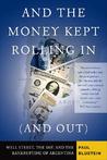 And the Money Kept Rolling In (and Out) Wall Street, the IMF, and the Bankrupting of Argentina by Paul Blustein